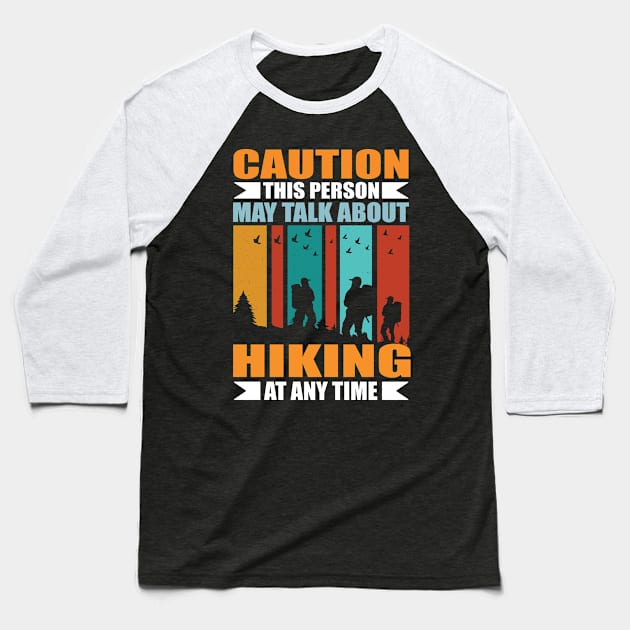 Caution This Person May Talk About Hiking At Any Time Baseball T-Shirt by Buckeyes0818